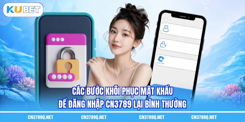 Các bước khôi phục mật khẩu để Đăng nhập CN3789 lại bình thường Các bước khôi phục mật khẩu để Đăng nhập CN3789 lại bình thường