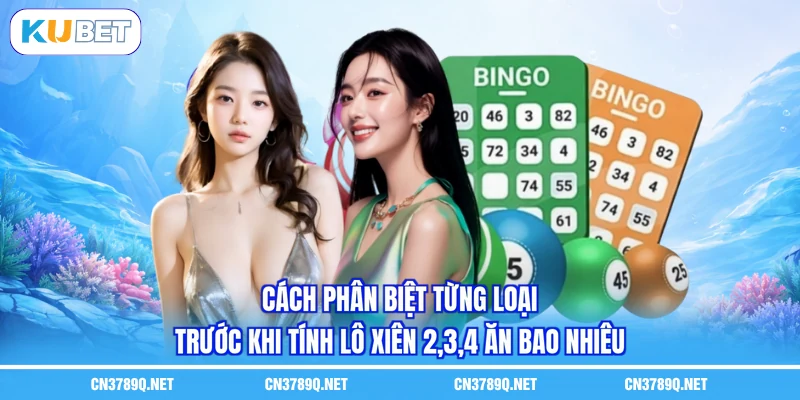 Cách phân biệt từng loại trước khi tính lô xiên 2,3,4 ăn bao nhiêu