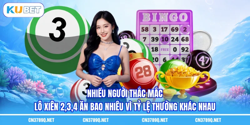 Nhiều người thắc mắc lô xiên 2,3,4 ăn bao nhiêu vì tỷ lệ thường khác nhau