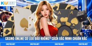 Casino Online Có Lừa Đảo Không? Cách Xác Minh Chuẩn Xác