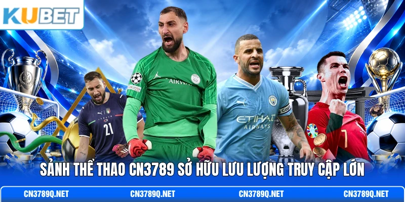 Sảnh thể thao CN3789 sở hữu lưu lượng truy cập lớn